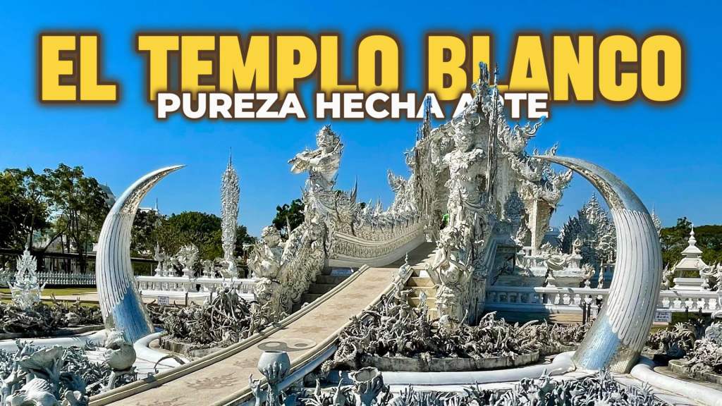 EL TEMPLO BLANCO DE CHIANG RAI la obra más fascinante del norte de Tailandia