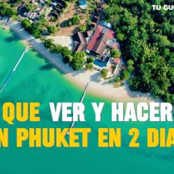 QUE VER Y HACER EN PHUKET EN 2 DIAS