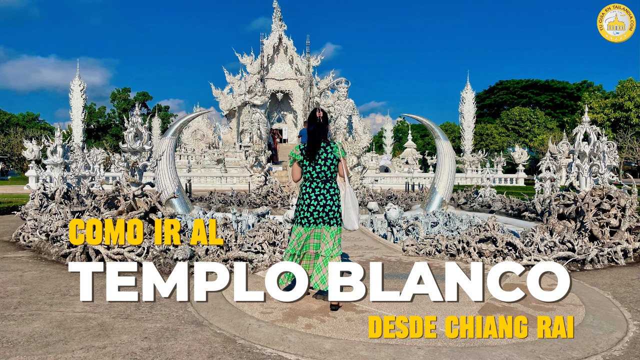 ¿COMO IR DE CHIANG RAI AL TEMPLO BLANCO ¡Explorando Wat Rong Khun