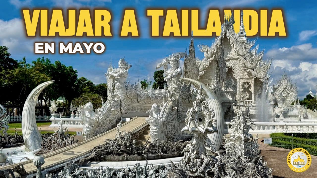 ES RECOMENDABLE VIAJAR A TAILANDIA EN MAYO