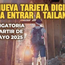 LA NUEVA TARJETA DIGITAL para entrar a Tailandia será obligatoria desde el de mayo de