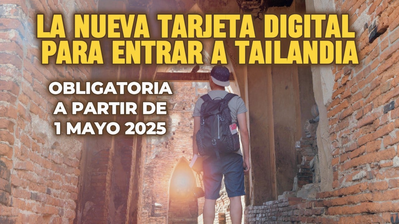 LA NUEVA TARJETA DIGITAL para entrar a Tailandia será obligatoria desde el de mayo de