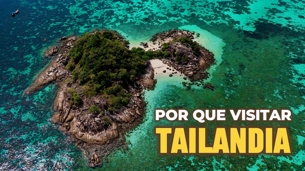 POR QUÉ VISITAR TAILANDIA descubre el país que lo tiene todo